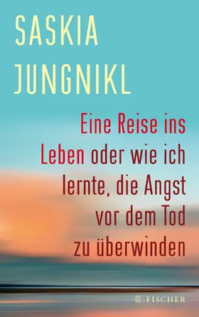Jungnikl |  Eine ¿Reise ins Leben oder wie ich lernte¿,¿ die Angst vor dem Tod zu überwinden | Buch |  Sack Fachmedien