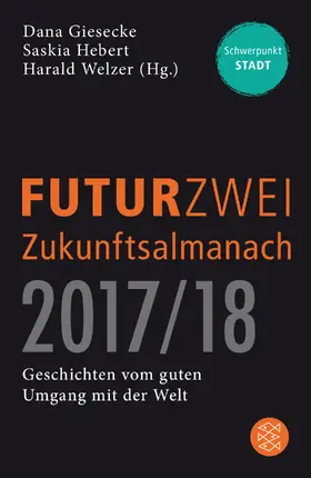 Giesecke / Hebert / Welzer |  FUTURZWEI Zukunftsalmanach 2017/18 | Buch |  Sack Fachmedien
