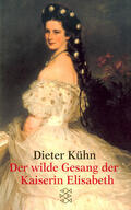 Kühn |  Der wilde Gesang der Kaiserin Elisabeth | Buch |  Sack Fachmedien