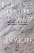 Wilber |  Eros, Kosmos, Logos | Buch |  Sack Fachmedien