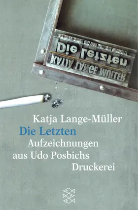 Lange-Müller |  Die Letzten Aufzeichnungen aus Udo Posbichs Druckerei | Buch |  Sack Fachmedien