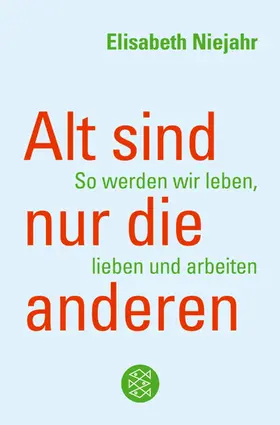 Niejahr |  Alt sind nur die anderen | Buch |  Sack Fachmedien