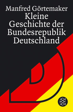 Görtemaker | Kleine Geschichte der Bundesrepublik Deutschland | Buch | 978-3-596-16039-6 | sack.de