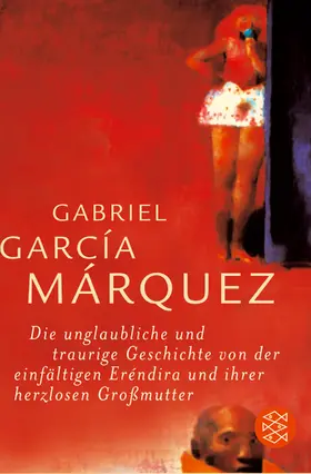 García Márquez |  Die unglaubliche und traurige Geschichte von der einfältigen Eréndira und ihrer herzlosen Großmutter | Buch |  Sack Fachmedien