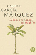 García Márquez |  Leben, um davon zu erzählen | Buch |  Sack Fachmedien