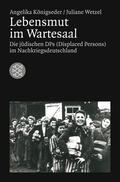 Königseder / Wetzel |  Lebensmut im Wartesaal | Buch |  Sack Fachmedien