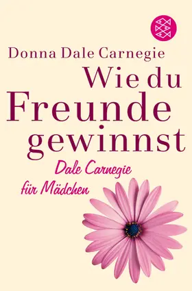 Carnegie |  Wie du Freunde gewinnst. Dale Carnegie für Mädchen | Buch |  Sack Fachmedien