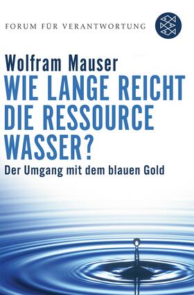 Mauser / Wiegandt |  Wie lange reicht die Ressource Wasser? | Buch |  Sack Fachmedien