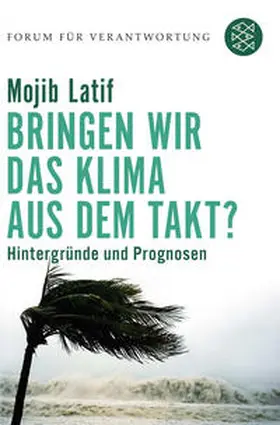 Latif / Wiegandt |  Bringen wir das Klima aus dem Takt? | Buch |  Sack Fachmedien