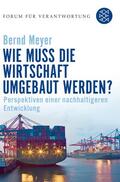 Meyer / Wiegandt |  Wie muss die Wirtschaft umgebaut werden? | Buch |  Sack Fachmedien