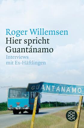 Willemsen | Hier spricht Guantánamo | Buch | 978-3-596-17458-4 | sack.de