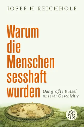 Reichholf | Warum die Menschen sesshaft wurden | Buch | 978-3-596-17932-9 | www.sack.de