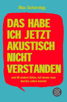 Scharnigg |  Das habe ich jetzt akustisch nicht verstanden | Buch |  Sack Fachmedien