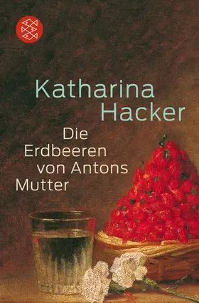 Hacker | Die Erdbeeren von Antons Mutter | Buch | 978-3-596-18763-8 | www.sack.de