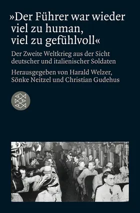 Gudehus / Welzer / Neitzel |  »Der Führer war wieder viel zu human, viel zu gefühlvoll« | Buch |  Sack Fachmedien
