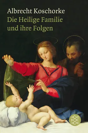 Koschorke | Die Heilige Familie und ihre Folgen | Buch | 978-3-596-19259-5 | sack.de