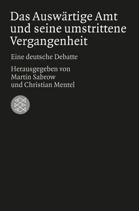Sabrow / Mentel |  Das Auswärtige Amt und seine umstrittene Vergangenheit | Buch |  Sack Fachmedien