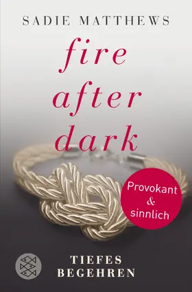 Matthews |  Fire after Dark - Tiefes Begehren | Buch |  Sack Fachmedien