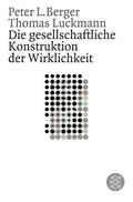 Berger / Luckmann |  Die gesellschaftliche Konstruktion der Wirklichkeit | Buch |  Sack Fachmedien