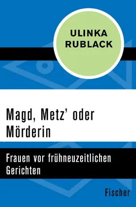Rublack |  Magd, Metz' oder Mörderin | Buch |  Sack Fachmedien