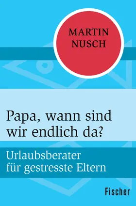 Nusch |  Papa, wann sind wir endlich da? | Buch |  Sack Fachmedien