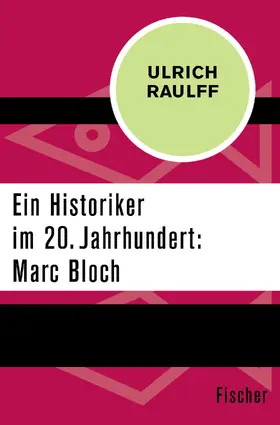Raulff |  Ein Historiker im 20. Jahrhundert: Marc Bloch | Buch |  Sack Fachmedien