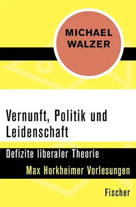 Walzer |  Vernunft, Politik und Leidenschaft | Buch |  Sack Fachmedien