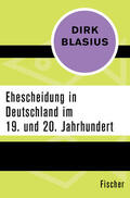Blasius |  Ehescheidung in Deutschland im 19. und 20. Jahrhundert | Buch |  Sack Fachmedien