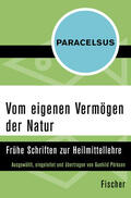 Paracelsus / Pörksen |  Vom eigenen Vermögen der Natur | Buch |  Sack Fachmedien