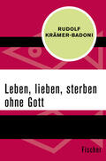 Krämer-Badoni |  Leben, lieben, sterben ohne Gott | Buch |  Sack Fachmedien