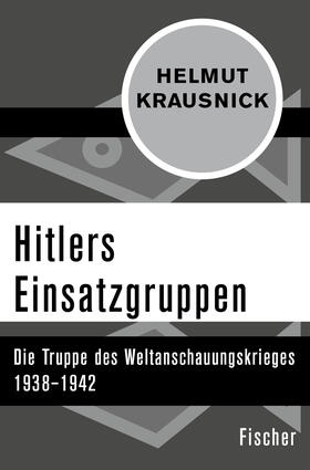 Krausnick | Krausnick, H: Hitlers Einsatzgruppen | Buch | 978-3-596-30902-3 | sack.de