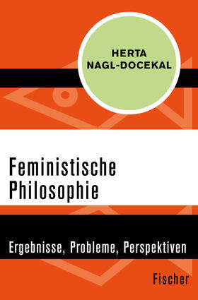 Nagl-Docekal | Nagl-Docekal, H: Feministische Philosophie | Buch | 978-3-596-31003-6 | sack.de