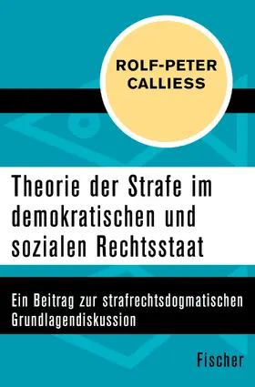 Calliess |  Theorie der Strafe im demokratischen und sozialen Rechtsstaat | Buch |  Sack Fachmedien