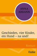 Johann |  Geschieden, vier Kinder, ein Hund - na und? | Buch |  Sack Fachmedien