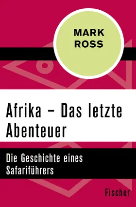 Ross |  Afrika – Das letzte Abenteuer | Buch |  Sack Fachmedien