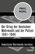 Kohl |  Der Krieg der deutschen Wehrmacht und der Polizei 1941-1944 | Buch |  Sack Fachmedien