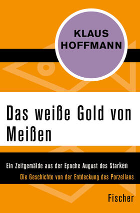 Hoffmann |  Hoffmann, K: Das weiße Gold von Meißen | Buch |  Sack Fachmedien