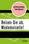Thomas |  Thomas, A: Reisen Sie ab, Mademoiselle! | Buch |  Sack Fachmedien