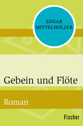 Mittelholzer |  Gebein und Flöte | Buch |  Sack Fachmedien