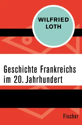 Loth |  Geschichte Frankreichs im 20. Jahrhundert | Buch |  Sack Fachmedien