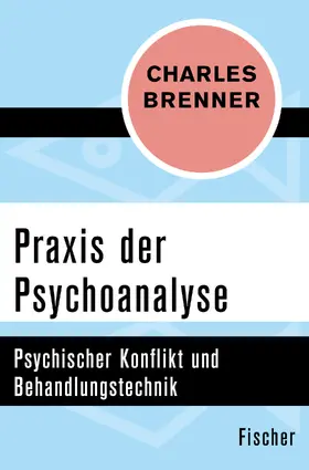 Brenner |  Praxis der Psychoanalyse | Buch |  Sack Fachmedien