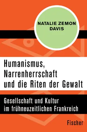 Davis |  Humanismus, Narrenherrschaft und die Riten der Gewalt | Buch |  Sack Fachmedien