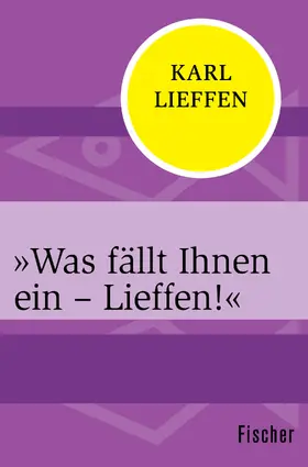 Lieffen |  »Was fällt Ihnen ein – Lieffen!« | Buch |  Sack Fachmedien