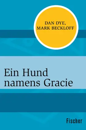 Dye / Beckloff |  Ein Hund namens Gracie | Buch |  Sack Fachmedien