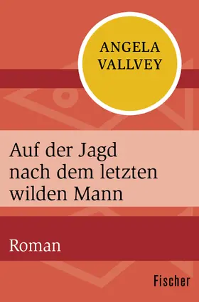 Vallvey |  Auf der Jagd nach dem letzten wilden Mann | Buch |  Sack Fachmedien
