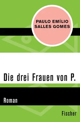 Salles Gomes |  Die drei Frauen von P. | Buch |  Sack Fachmedien