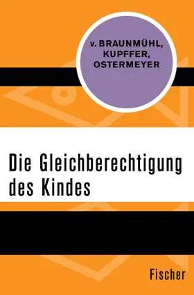 Braunmühl / Kupffer / Ostermeyer |  Die Gleichberechtigung des Kindes | Buch |  Sack Fachmedien
