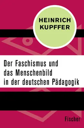 Kupffer |  Der Faschismus und das Menschenbild in der Pädagogik | Buch |  Sack Fachmedien