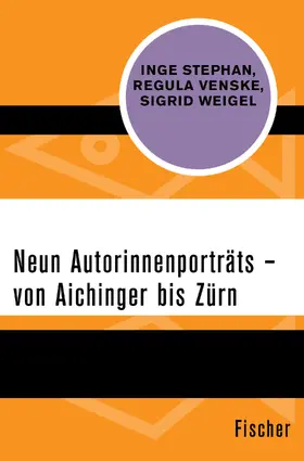 Stephan / Weigel / Venske |  Neun Autorinnenporträts – von Aichinger bis Zürn | Buch |  Sack Fachmedien