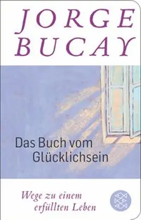 Bucay |  Das Buch vom Glücklichsein | Buch |  Sack Fachmedien